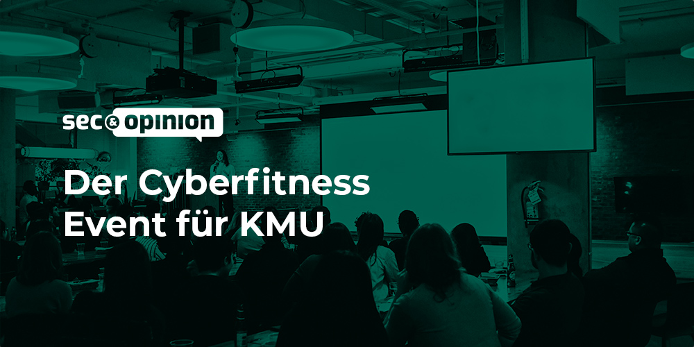 sec&opinion der Cyberfitness Event für KMU