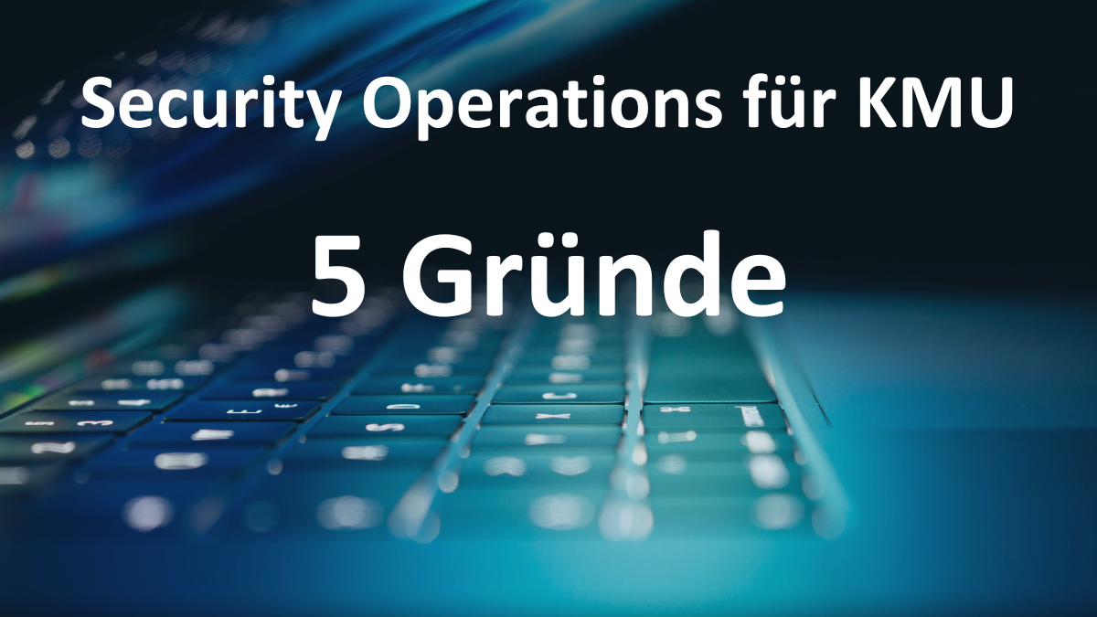 Die Vorteile eines Security Operations Centers (SOC) für KMU