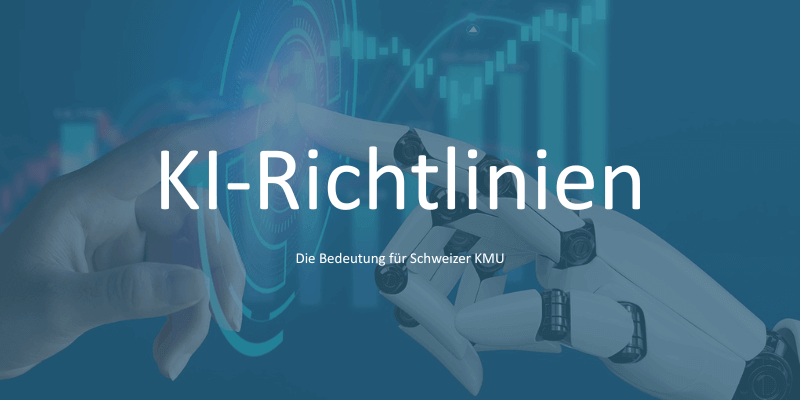 Die Bedeutung von KI-Richtlinien für Schweizer KMU